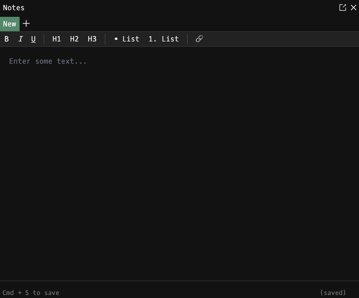 NOTE window showing the Notes editor with a New tab, formatting toolbar (B, I, U, H1, H2, H3, bullet list, numbered list, link), an 'Enter some text…' placeholder, and a Cmd+S to save status bar